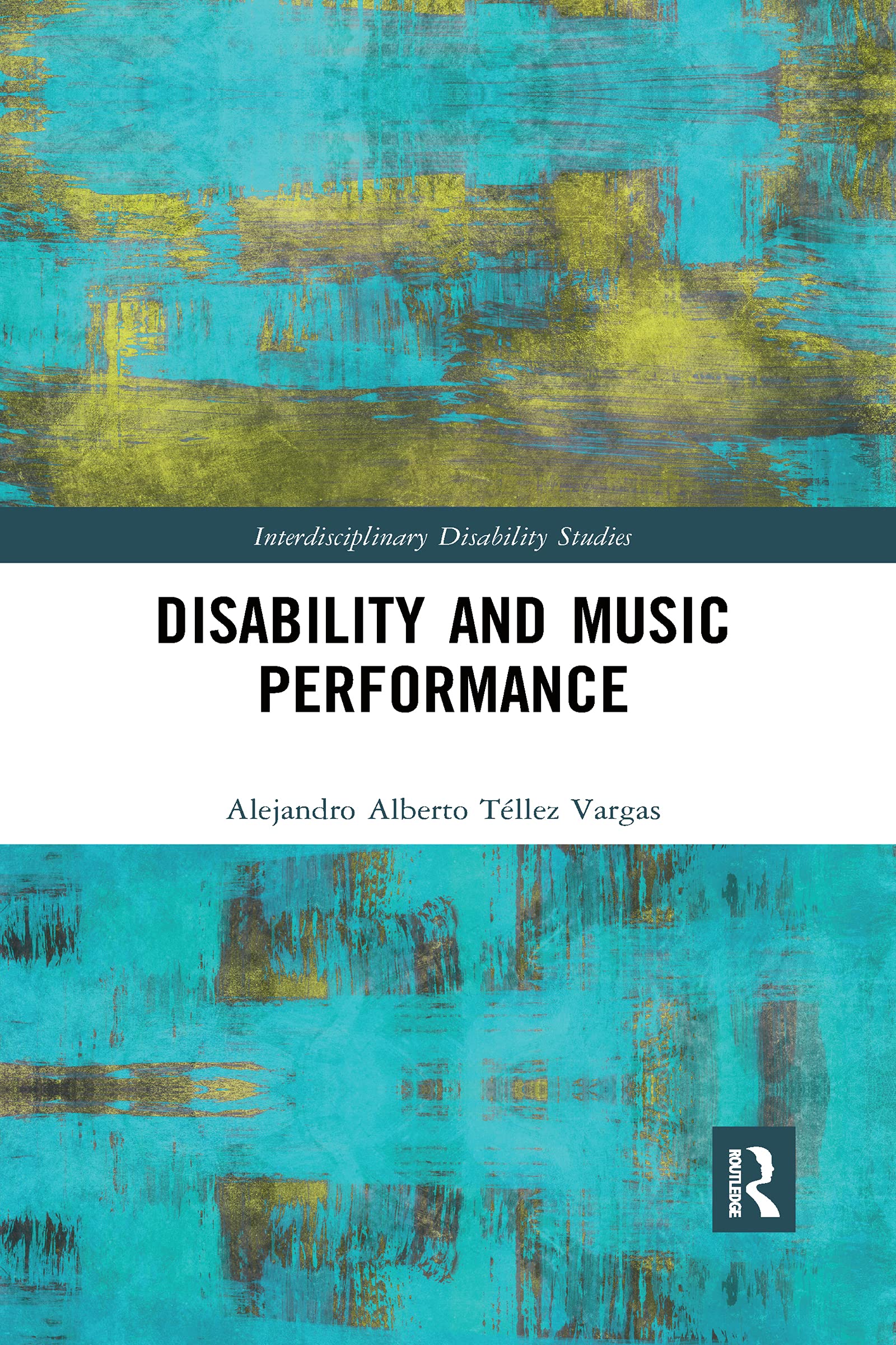 Disability and Music Performance (Interdisciplinary Disability Studies)