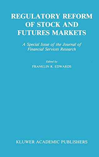 Regulatory Reform of Stock and Futures Markets: A Special Issue of the Journal of Financial Services Research