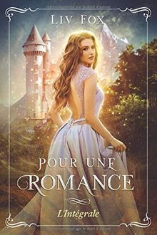 Pour une Romance: L'Intégrale