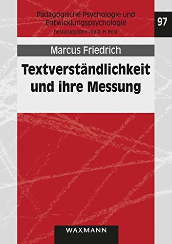 Textverständlichkeit und ihre Messung: Entwicklung und Erprobung eines Fragebogens zur Textverständlichkeit (Pädagogische Psychologie und Entwicklungspsychologie)
