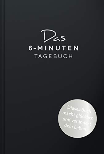 Das 6-Minuten-Tagebuch (schwarz): Ein Buch, das dein Leben verändert
