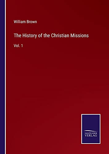 The History of the Christian Missions: Vol. 1