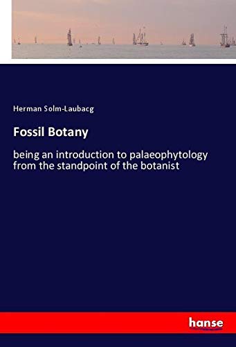 Fossil Botany: being an introduction to palaeophytology from the standpoint of the botanist