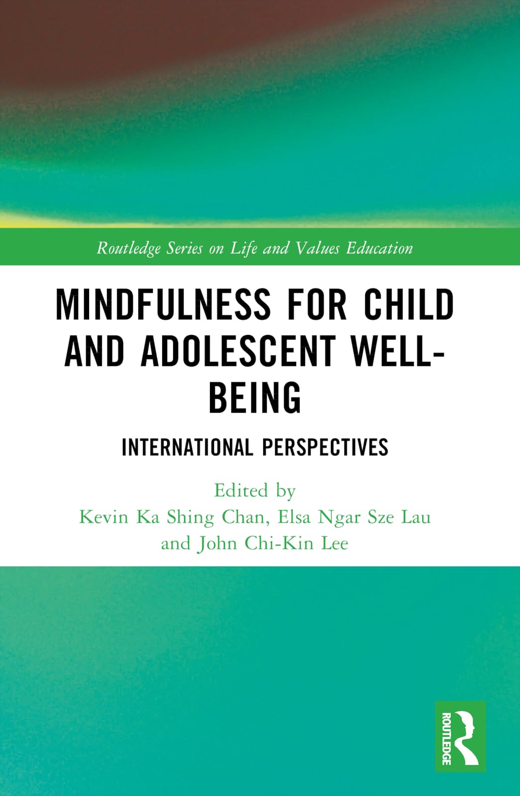 Mindfulness for Child and Adolescent Well-Being: International Perspectives (Routledge on Life and Values Education)