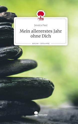 Mein allererstes Jahr ohne Dich. Life is a Story - story.one