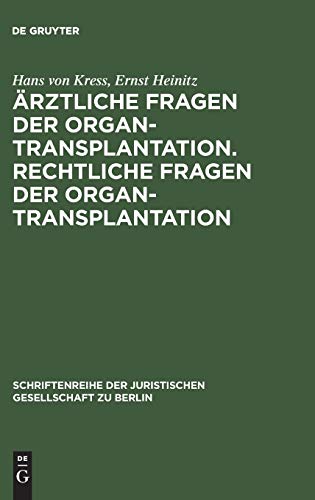 Ärztliche Fragen der Organtransplantation. Rechtliche Fragen der Organtransplantation (Schriftenreihe der Juristischen Gesellschaft zu Berlin, 35, Band 35)