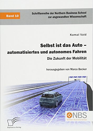 Selbst ist das Auto – automatisiertes und autonomes Fahren. Die Zukunft der Mobilität