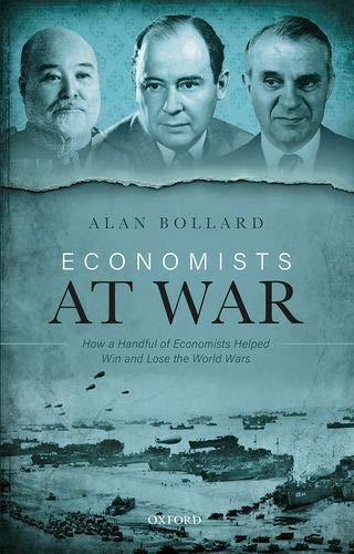 Alan Bollard Economists At War, How A Handful Of Economists Helped Win And Lose The World Wars