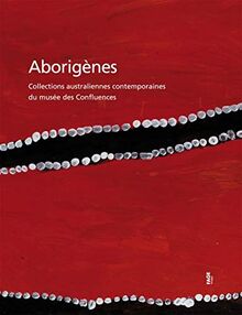 Aborigènes : collections australiennes contemporaines du Musée des confluences