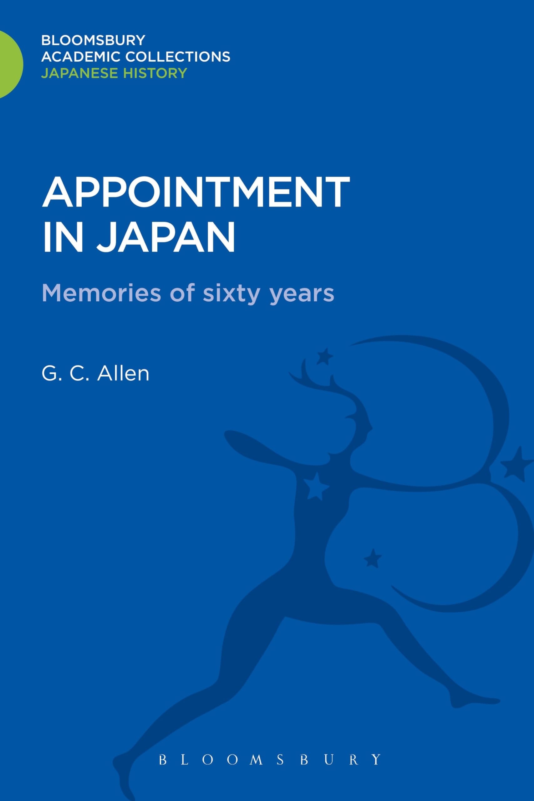 Appointment in Japan: Memories of Sixty Years (Bloomsbury Academic Collections: Japan)