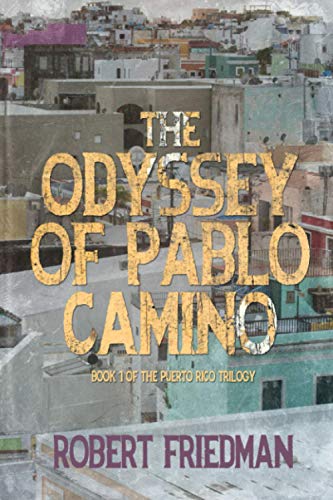 The Odyssey of Pablo Camino (Puerto Rico Trilogy, Band 1)