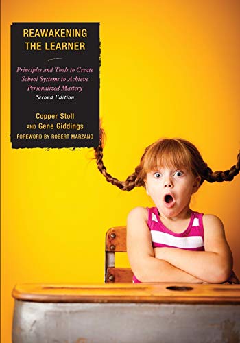 Re-Awakening the Learner: Principles and Tools to Create School Systems to Achieve Personalized Mastery, Second Edition