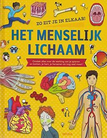 Het menselijk lichaam: Zo zit je in elkaar!: ontdek alles over de werking van je spieren en botten, je hart, je hersenen en nog veel meer!