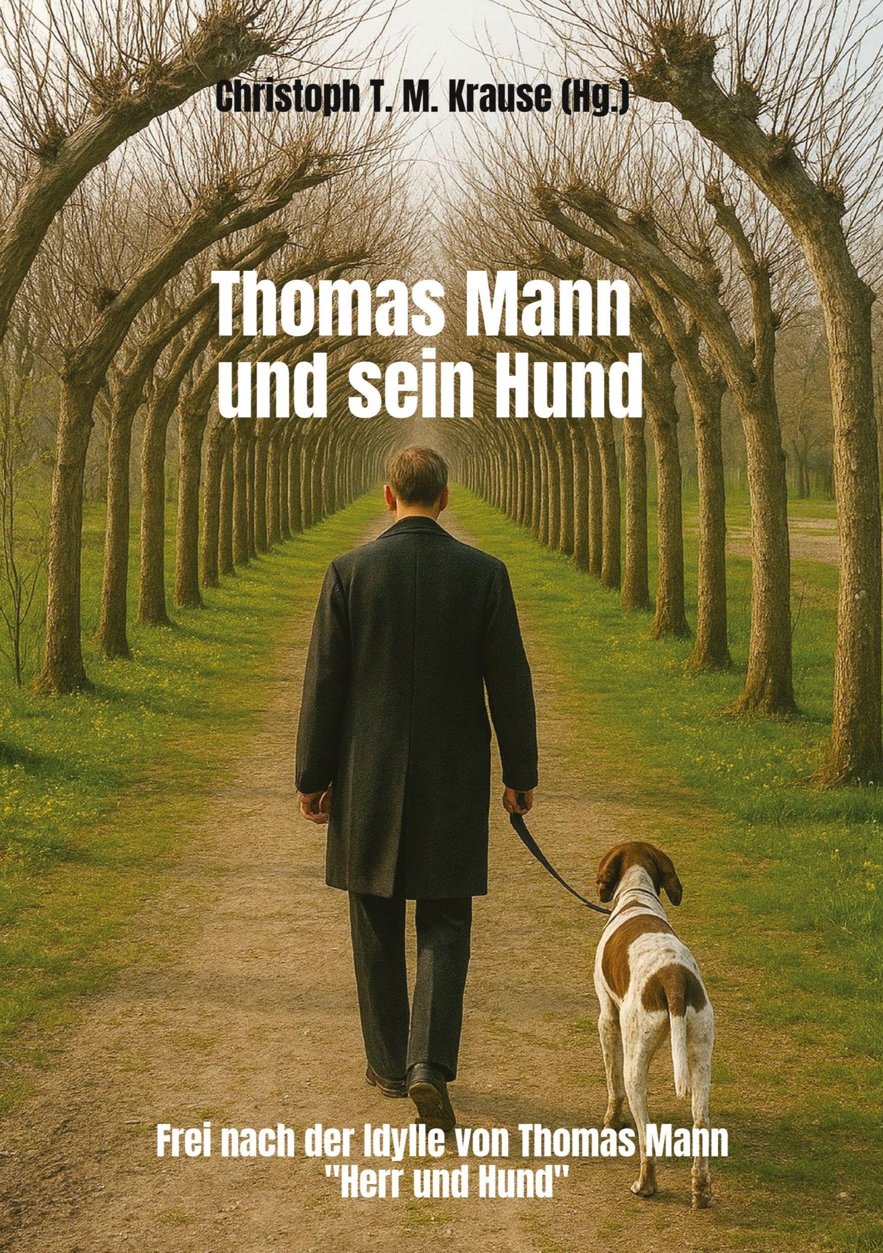 Thomas Mann und sein Hund: Frei nach der Idylle von Thomas Mann Herr und Hund