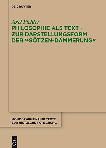 Philosophie als Text - Zur Darstellungsform der Götzen-Dämmerung (Monographien und Texte zur Nietzsche-Forschung, Band 67)