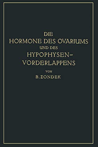 Die Hormone des Ovariums und des Hypophysenvorderlappens: Untersuchungen zur Biologie und Klinik der Weiblichen Genitalfunktion