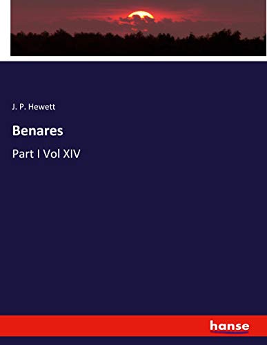 Benares: Part I Vol XIV