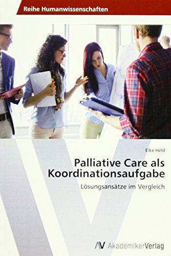 Palliative Care als Koordinationsaufgabe: Lösungsansätze im Vergleich