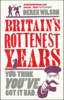 Britain's Really Rottenest Years: Why This Year Might Not be Such a Rotten One After All