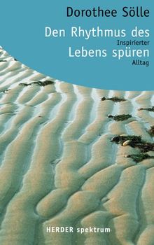 Den Rhythmus des Lebens spüren: Inspirierter Alltag