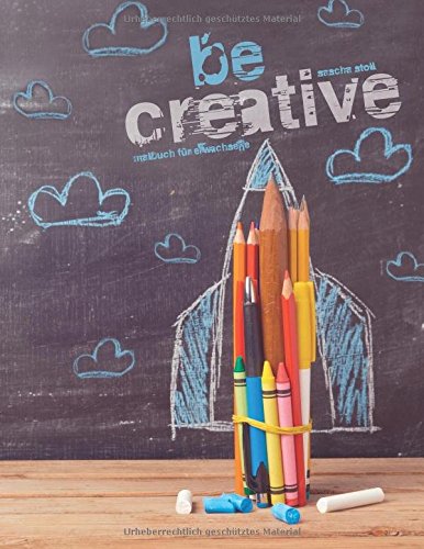be creative: Malbuch für Erwachsene