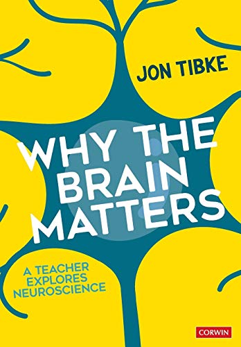 Why The Brain Matters: A Teacher Explores Neuroscience (Corwin Ltd)