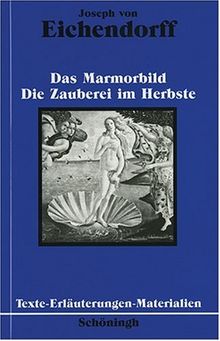 Das Marmorbild. Die Zauberei im Herbste: Eine Novelle 1819. Ein Märchen 1808/1809