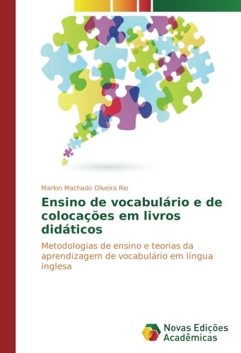 Ensino de vocabulário e de colocações em livros didáticos: Metodologias de ensino e teorias da aprendizagem de vocabulário em língua inglesa
