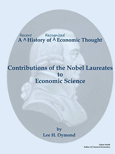 A Recent History of Recognized Economic Thought: Contributions of the Nobel Laureates to Economic Science