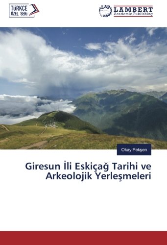 Giresun İli Eskiçağ Tarihi ve Arkeolojik Yerleşmeleri
