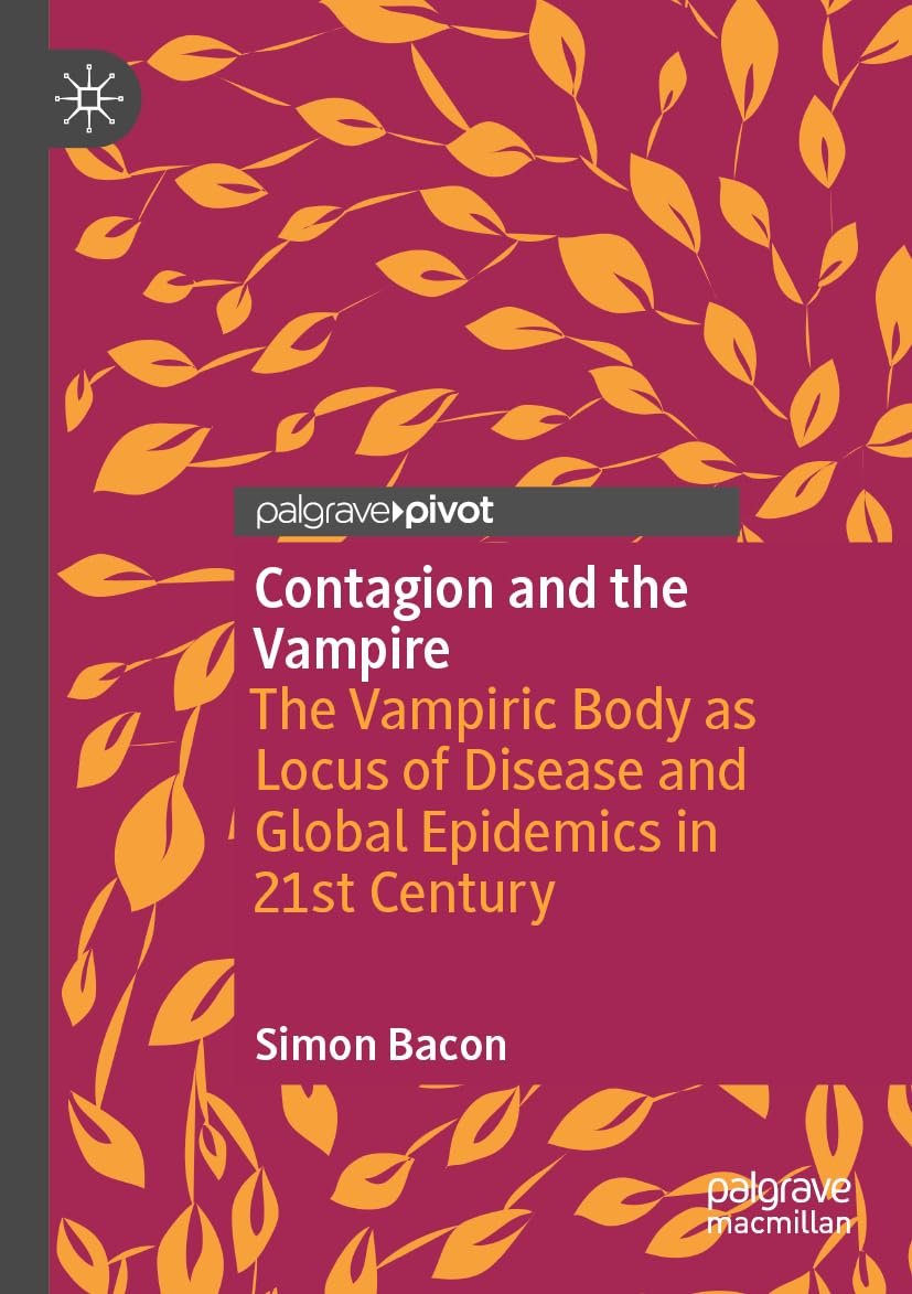 Contagion and the Vampire: The Vampiric Body as Locus of Disease and Global Epidemics in 21st Century