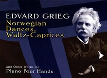 Norwegian Dances, Waltz-Caprices And Other Works -For Piano Four Hands-: Noten, Sammelband für Klavier (2) (Dover Classical Piano Music: Four Hands)