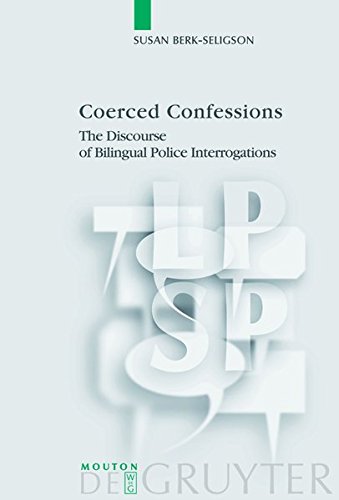 Coerced Confessions: The Discourse of Bilingual Police Interrogations (Language, Power and Social Process [LPSP], Band 25)