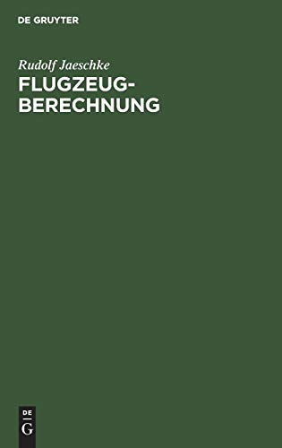 Flugzeugberechnung: Band I: Grundlagen der Strömungslehre und Flugmechanik. Band II: Bearbeitung von Entwürfen und Unterlagen für den Festigkeitsnachweis