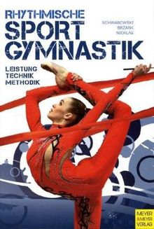 Rhythmische Sportgymnastik. Leistung, Technik, Methodik