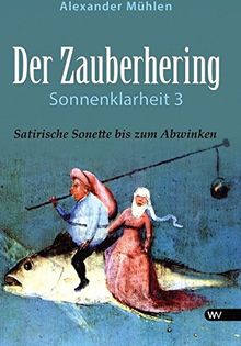 Der Zauberhering - Sonnenklarheit 3: Satirische Sonette bis zum Abwinken