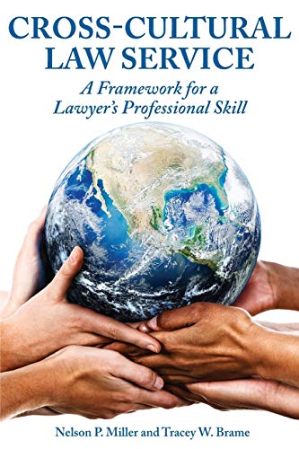 Miller, Nelson P Cross-Cultural Law Service, A Framework For A Lawyer's Professional Skill