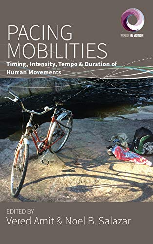 Pacing Mobilities: Timing, Intensity, Tempo and Duration of Human Movements (Worlds in Motion, Band 8)
