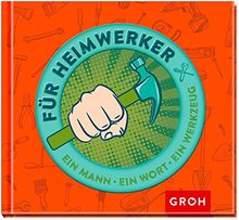 Für Heimwerker - Ein Mann, ein Wort, ein Werkzeug: Geschenke für echte Kerle | Buch | Zustand gut