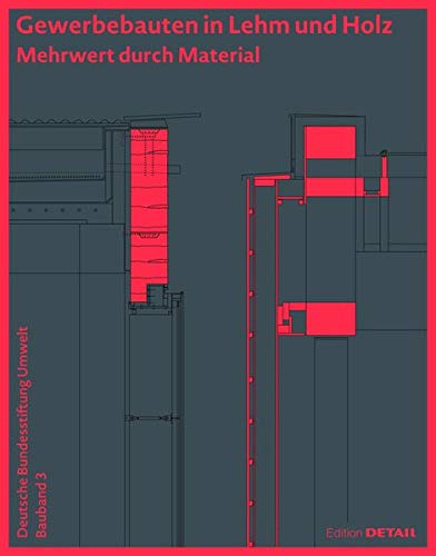 Gewerbebauten in Lehm und Holz (DBU Bauband 3): Mehrwert durch Material (DETAIL Special)