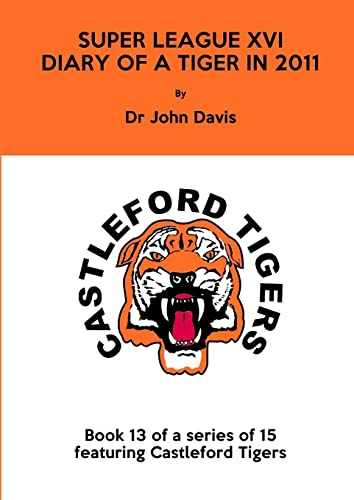 Super League XVI: Diary of a Tiger in 2011