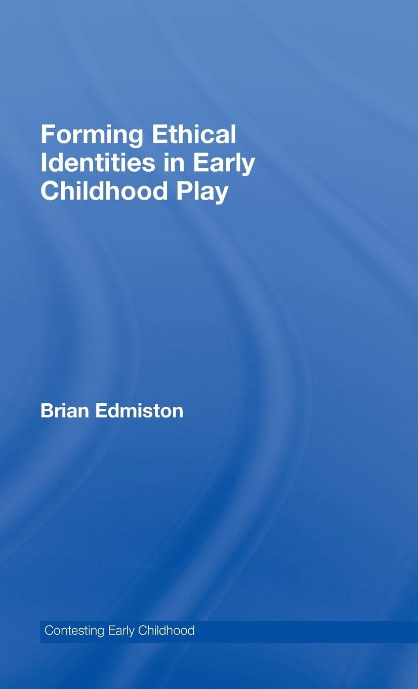 Forming Ethical Identities in Early Childhood Play (Contesting Early Childhood)