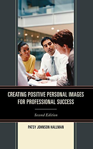 Creating Positive Images for Professional Success, 2nd Edition