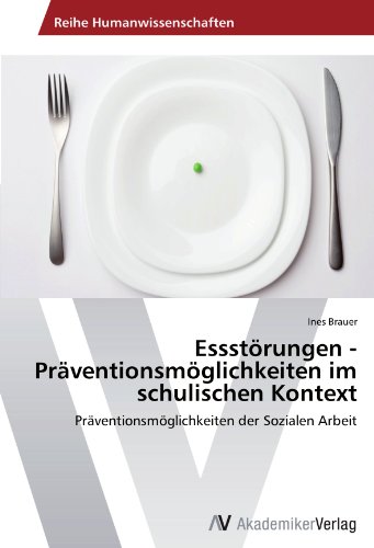 Essstörungen - Präventionsmöglichkeiten im schulischen Kontext: Präventionsmöglichkeiten der Sozialen Arbeit