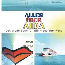 Alles über AIDA: Das große Buch für alle Kreuzfahrt-Fans