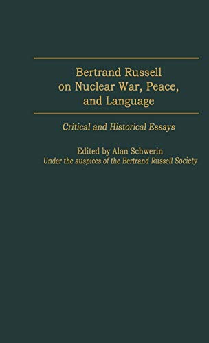 Bertrand Russell on Nuclear War, Peace, and Language: Critical and Historical Essays (Contributions in Philosophy)