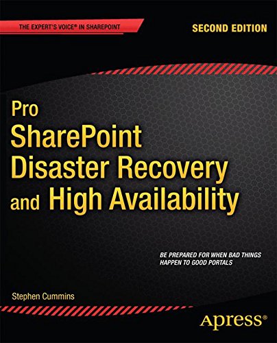 Pro SharePoint Disaster Recovery and High Availability: Second Edition (Expert's Voice in Sharepoint)