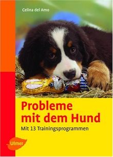 Probleme mit dem Hund verstehen und vermeiden. Mit 13 Trainingsprogrammen