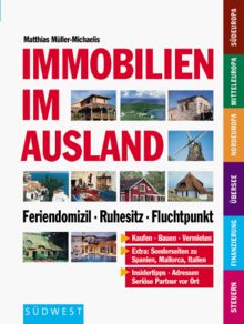 Immobilien im Ausland. Feriendomizil, Ruhesitz, Fluchtpunkt von Müller-Michaelis, Matthias, Michaelis, Matthias Müller- | Buch | Zustand gut