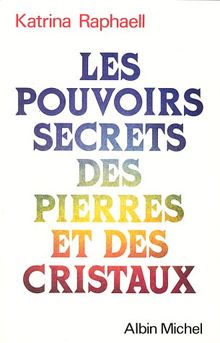 Les Pouvoirs secrets des pierres et des cristaux